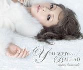 You were... / Ballad [CD+DVD, Type A]