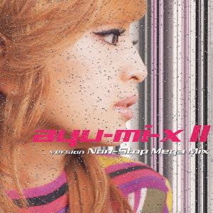ayu-mi-x II Non Stop Mega Mix version